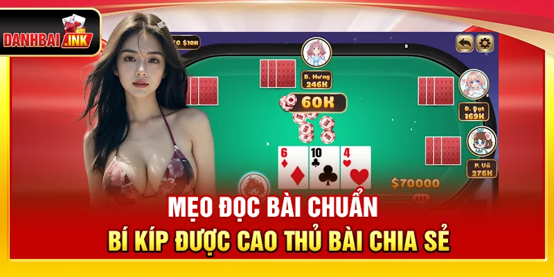 Mẹo Đọc Bài Chuẩn – Bí Kíp Được Cao Thủ Bài Chia Sẻ