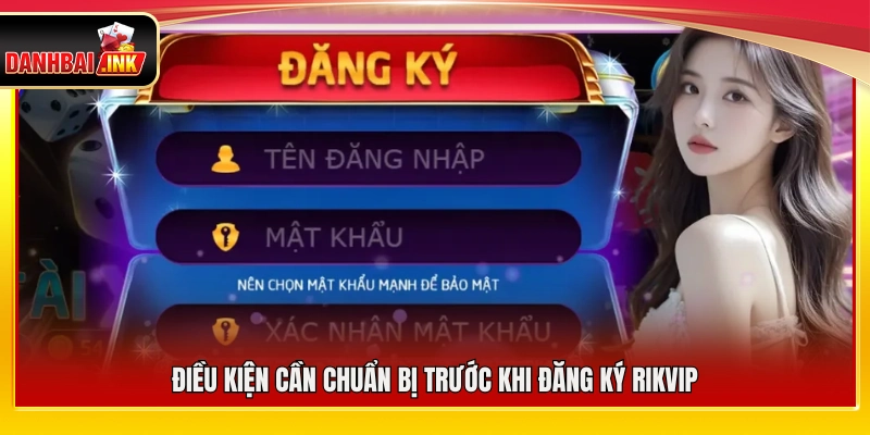 Đăng Ký Rikvip – Các Bước Tham Gia Chi Tiết Từ A Đến Z 4 Những yêu cầu cần có trước khi đăng ký Rikvip