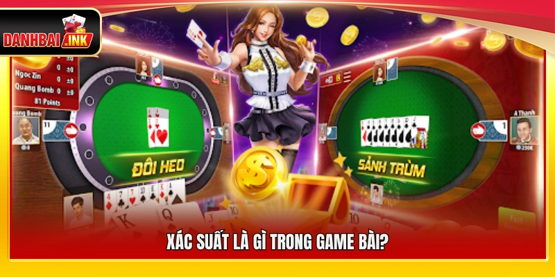 Xác suất trong game bài được hiểu như thế nào?